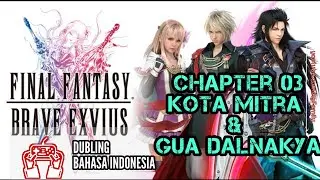 Final fantasy Brave Exvius DUBLING Bahasa Indonesia | Kota Mitra & Gua Dalkany | Chapter 3
