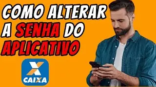 ✅Como Alterar a Senha Eletrônica do Aplicativo da Caixa Econômica Federal