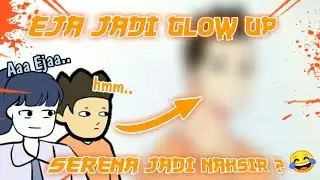 Eja @EhLijaOfficial jadi Glow Up, Apakah Serena bakal naksir ?