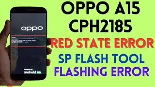 Oppo A15 RED State (CPH2185) SP Tool Flashing Error Solution