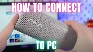 How to Connect Sonos Roam to Your PC: The Ultimate Setup Guide