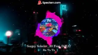 Sergey Sobolev_33 Feat. DJ EA7 - Ra Ta Ta