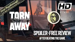 My Spoiler-Free Review of Torn Away Immediately After Beating the Game 
