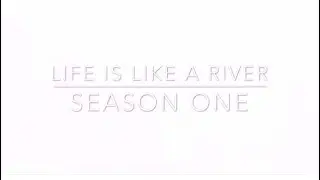 |Life is Like a River| S1 Ep.1 (Canceled)