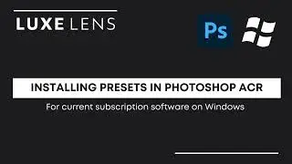 How to Install Presets in Subscription Photoshop (ACR) - Windows