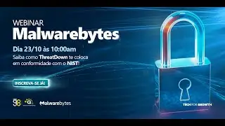 Webinar Malwarebytes - Fique em conformidade com o NIST - 23/10/2024