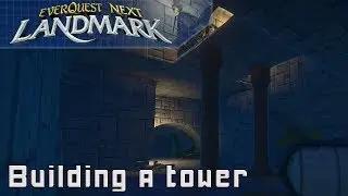 EverQuest Next: Landmark - Building a tower!