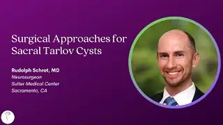 Dr. Rudolph Schrot—Surgical Approaches to Sacral Tarlov Cysts