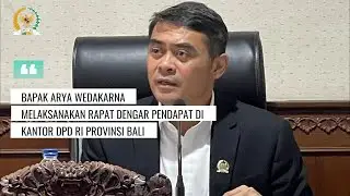 Bapak Arya Wedakarnan Melaksanakan Rapat Dengar Pendapat di Kantor DPD RI Provinsi Bali