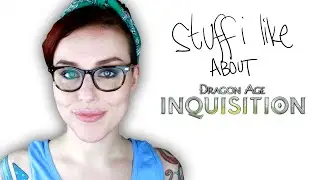 Stuff I like about Dragon Age: Inquisition