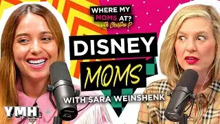 Disney Moms w/ Sara Weinshenk | Where My Moms At? Ep. 208