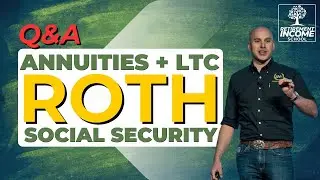 Q&A: Annuities, LTC, Roth & Social Security Featuring Roy Snarr