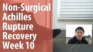 Non-Surgical Achilles Rupture Recovery - Week 10