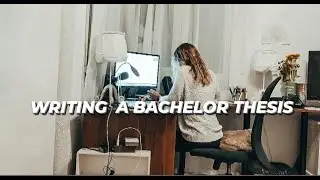 WRITING A BACHELOR THESIS - how it feels like
