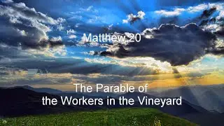 Matthew 20(NKJV) - Workers in Vineyard, Jesus Predicts Death & Resurrection, Serving & Blind Men See