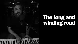 The Long And Winding Road - The Beatles one-take cover