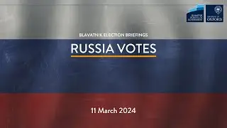 Blavatnik Election Briefings: Russia Votes
