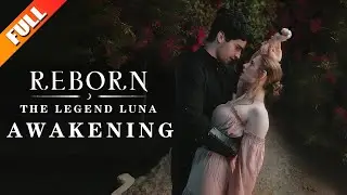 【Full】[Reborn：The Legend Luna Awakening]Betrayed and reborn—this time, you’ll all pay!