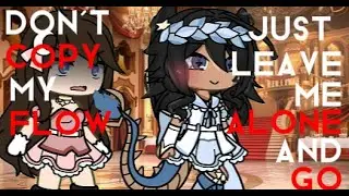 Don't copy my flow | Gacha
