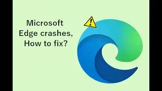 How to fix crashed Microsoft Edge