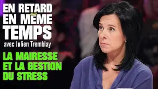 LATE AT THE SAME TIME with JULIEN TREMBLAY S01E11 - THE MAYOR AND STRESS MANAGEMENT