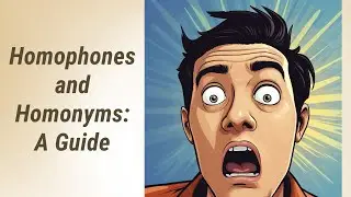 Mastering Homophones and Homonyms: A Guide to Avoiding Common Confusions