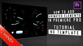 How To | Add Elements | In Premiere Pro | Tutorial | Hindi | No Template