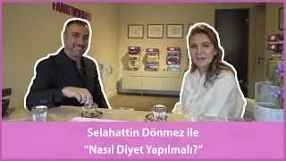 Selahattin Dönmez ile “Nasıl Diyet Yapılmalı?”