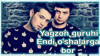 Yagzon guruhi - Endi o'shalarga bor