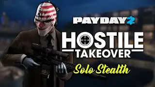 [Payday 2] Hostile Takeover Heist - Solo Stealth (Death Sentence/One Down)