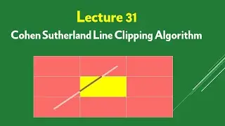 31 - Computer Graphics || Cohen Sutherland Line Clipping Algorithm