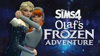 The Sims 4 - Olaf's Frozen Adventure - Anna & Elsa ❄❄❄(Kraina Lodu Przygoda Olafa)