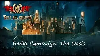 They are Billions CAMPAIGN : The Oasis (Full Playthrough)