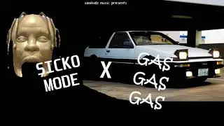 SICKO MODE X GAS GAS GAS (ORIGINAL MASH-UP)