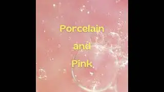 17 Porcelain and Pink