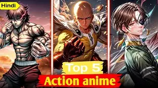 5 HIGHLY UNDERRATED ACTION ANIME YOU HAVE TO WATCH | ANIME HINDI