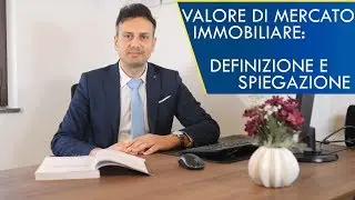 COS'È IL VALORE DI MERCATO IMMOBILIARE?