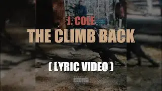 J.Cole- The Climb Back (Lyrics)