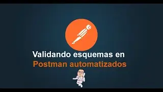 10. Postman Tutorial - Validando Esquemas en Postman automatizados | Schemas in Postman with Script