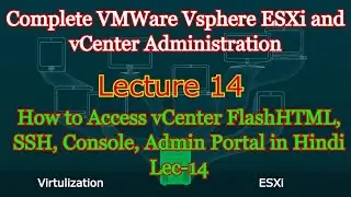 How to Access vCenter FlashHTML, SSH, Console, Admin Portal in Hindi Lec-14