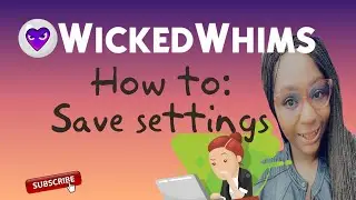 The Sims 4 || How do I? Wicked Whims Save Settings