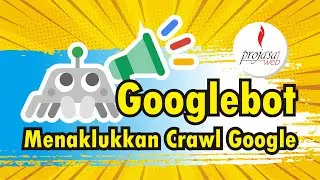 Apa Itu Googlebot Dan Bagaimana Cara Menggunakannya