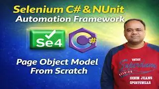 Selenium C# & NUnit:‌ Automation Framework Development from Scratch using Page Object Model - Part I