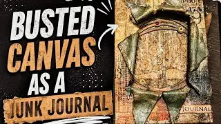 Busted Canvas as a Junk Journal!!