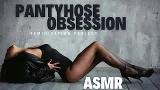 Pantyhose Obsession ASMR | Mistress Whisper Encouragement to Embrace the Sensation Of Tights