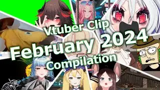 Vtuber clip compilation: February 2024