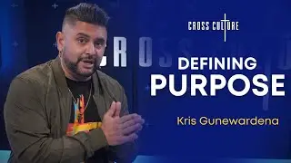 Defining Purpose - Episode 02 | Cross Culture with Kris Gunewardena