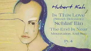 Is This Love (Sweet Delusion), Schlaf Ein, The End Is Near & Mountains And Sea - Hubert Kah Pt.5