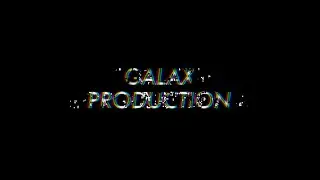 Galax Production Teaser