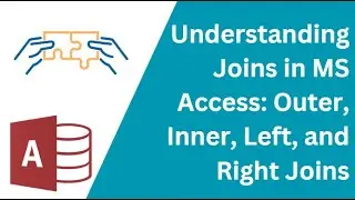 Understanding Joins in MS Access: Outer, Inner, Left, and Right Joins